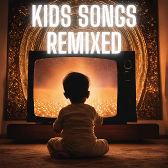 Children Songs Remixed by EDM for KIDS