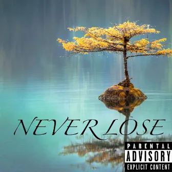 Never Lose by Trent Ridley