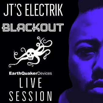 JT's Electrik Blackout: EarthQuaker Devices Live Session (Live Version) by Justin Tibbs