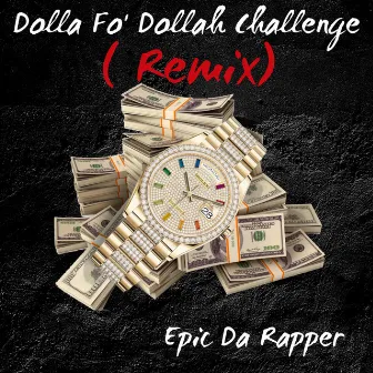 Dolla Fo' Dollah Challenge (Remix) by Epic Da Rapper