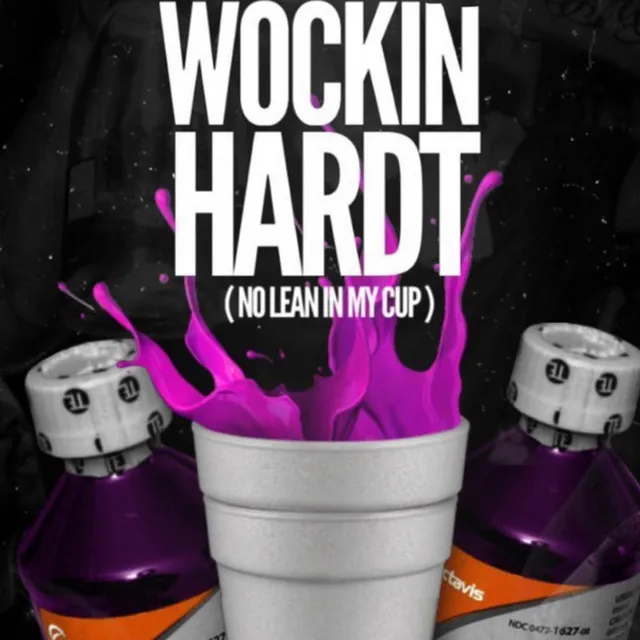 Wockin-Hardt (No Lean in My Cup)