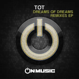 Dreams of Dreams (Remixes) by TOT