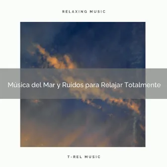 Música del Mar y Ruidos para Relajar Totalmente by Ruído De Colores Para Bebes