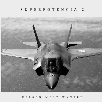 Superpotência 2 by Kelson Most Wanted