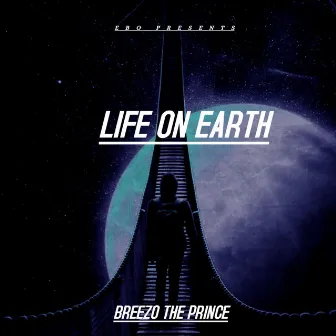 Life On Earth by Breezo The Prince