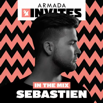 Armada Invites (In The Mix): Sebastien by Sebastien