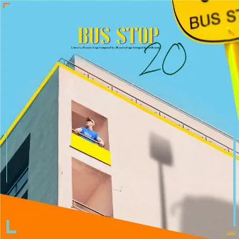 BUS STOP by 20 Years of Age