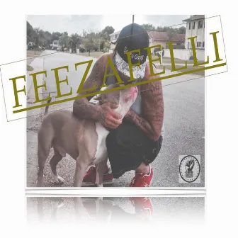 FEEZAFELLI by Feezy350™️