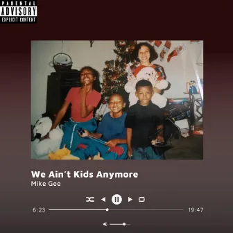 We Ain't Kids Anymore by Mike Gee