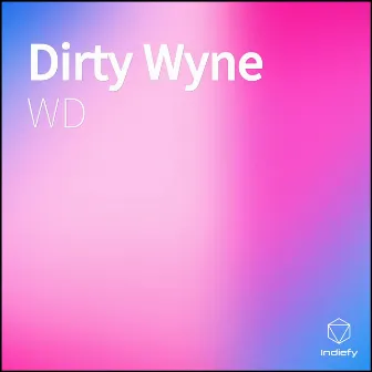 Dirty Wyne by WD