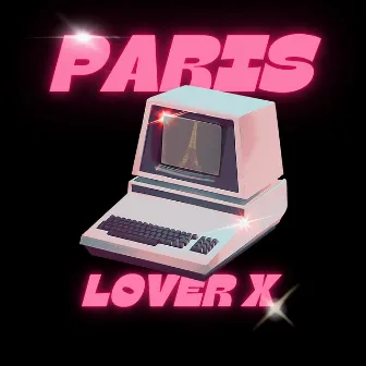 PARIS by Lover X