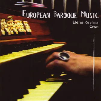 European Baroque Music for Organ by Elena Keylina