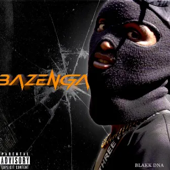 BAZENGA by Blakk DNA