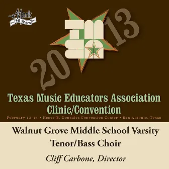 2013 Texas Music Educators Association (TMEA): Walnut Grove Middle School Varsity Tenor-Bass Choir by Cliff Carbone