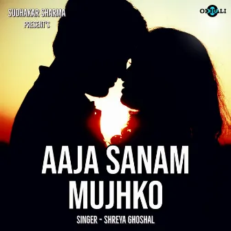 Aaja Sanam Mujhko by Nazakat Shujat