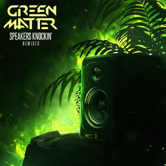 Speakers Knockin' Remixes by Green Matter