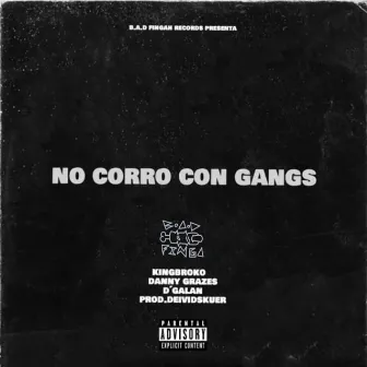 No corro con Gangs by Danny Grazes