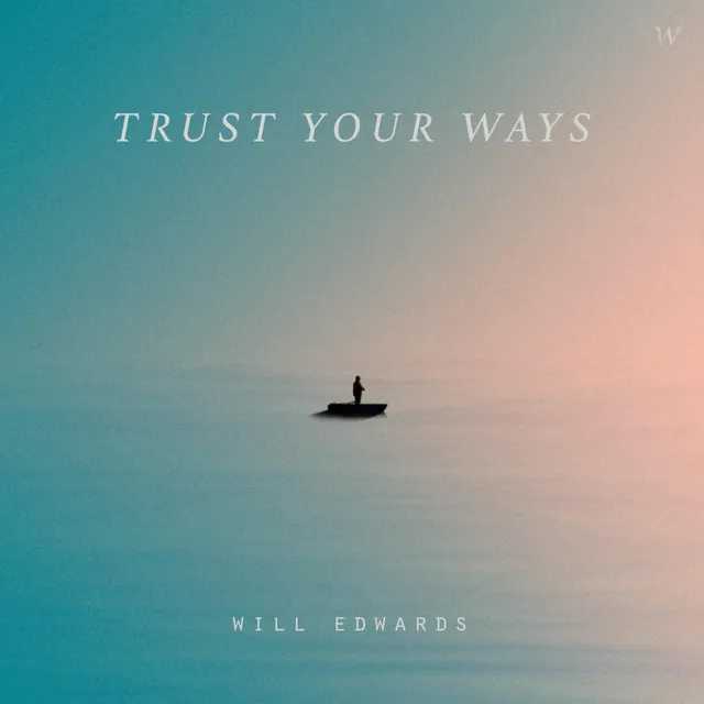 Trust Your Ways