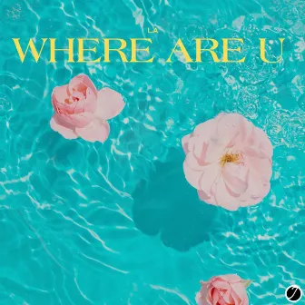 Where Are U by L.A