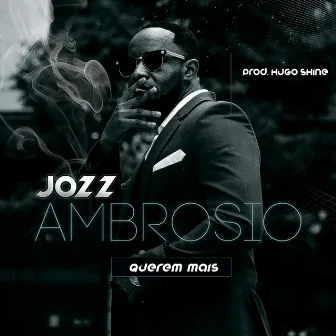 Querem Mais by Jozz Ambrosio