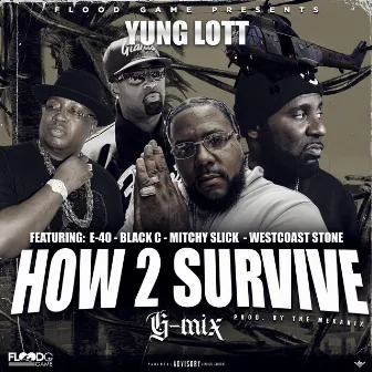 How 2 Survive (G-Mix) [feat. E40, Black C, Mitchy Slick & West Coast Stone] by Yung Lott