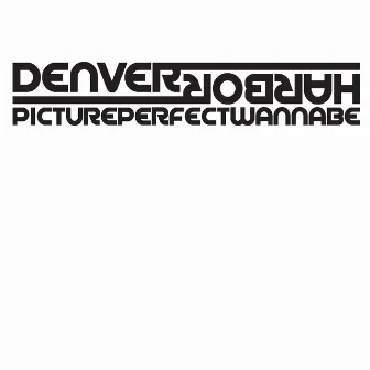 Picture Perfect Wannabe by Denver Harbor