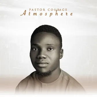 Atmosphere by Pastor Courage