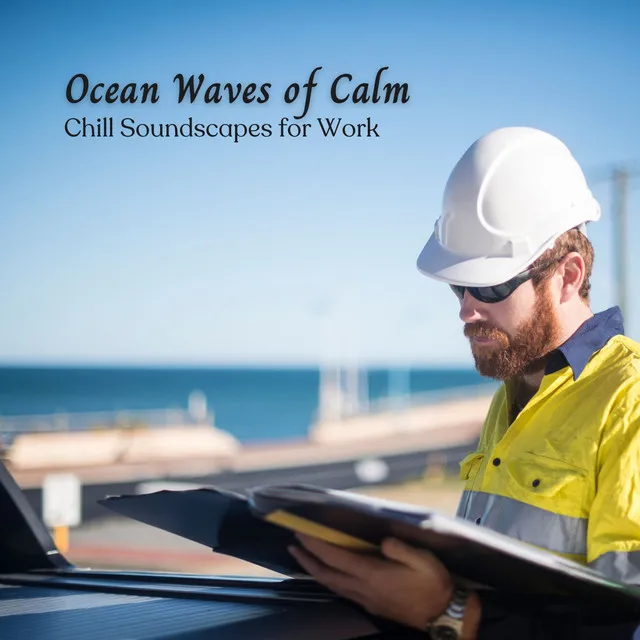 Ocean Waves of Calm: Chill Soundscapes for Work