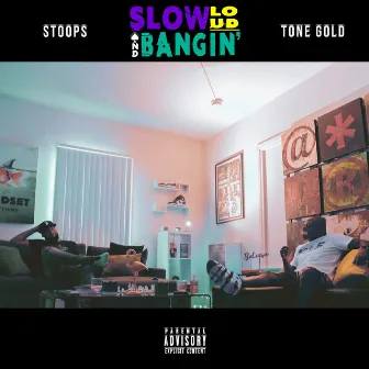 Slow, Loud, and Bangin' by Stoops