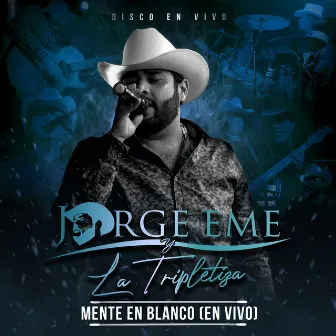 MENTE EN BLANCO (EN VIVO) by Jorge Eme