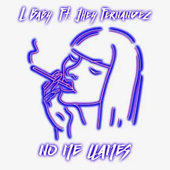 No Me Llames by La L Baby