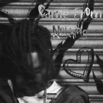 Came From Nothing by 4eva Bankroll