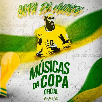 Musicas da Copa Oficial 2022 by Wagão