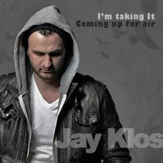 I'm Taking It / Coming Up for Air by Jay Klos