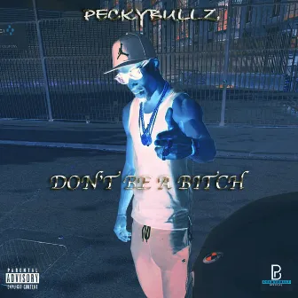 Don't Be a Bitch by Peckybullz