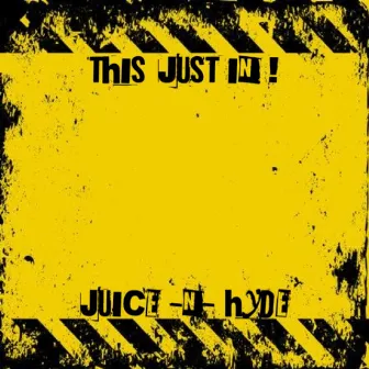 This Just in by Juice & Hyde