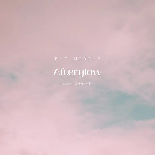 Afterglow - feat. Nenashi