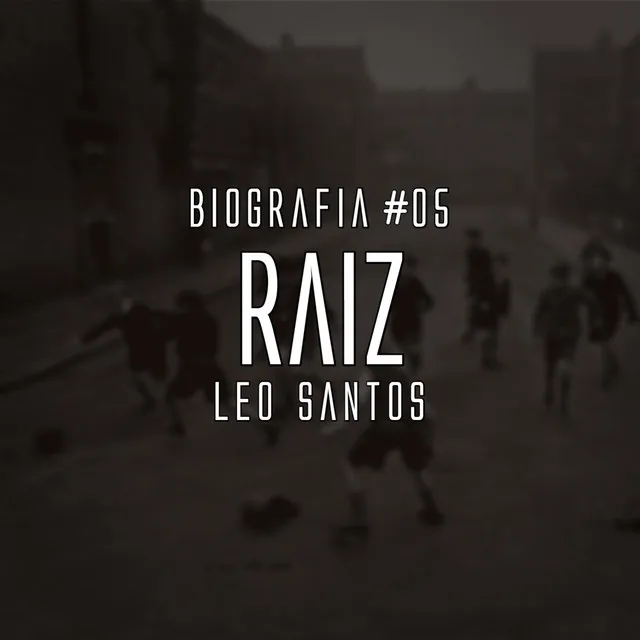 Raiz: Biografia #5