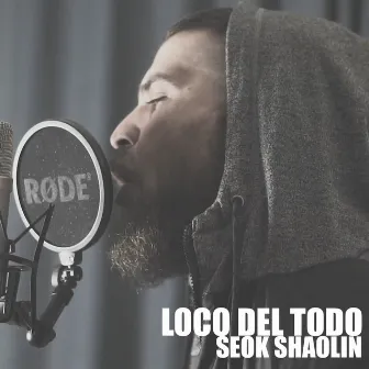 Loco del Todo by Seok Shaolin