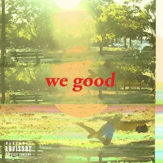 We Good by Sam Dapper