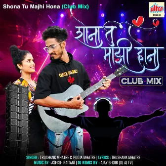 Shona Tu Majhi Hona (Club Mix) by Ashish Raitani