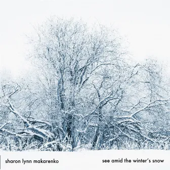 See Amid The Winter's Snow by Sharon Lynn Makarenko