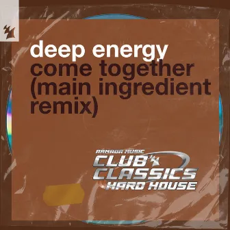 Come Together (Main Ingredient Remix) by Deep Energy