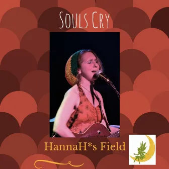 Souls Cry by Hannah's Field