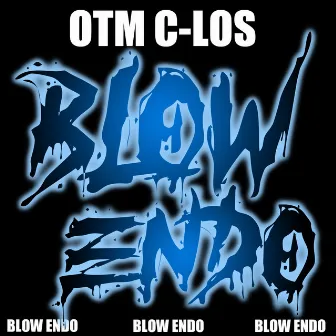 Blow Endo Freestyle by Otm C-los