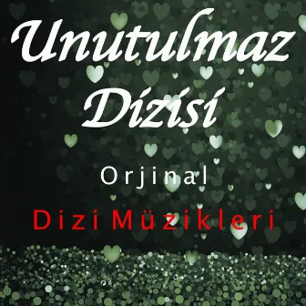 Unutulmaz (Orijinal Dizi Müzikleri) by Nevzat Yılmaz