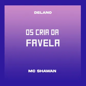 Os Cria da Favela by MC Shawan