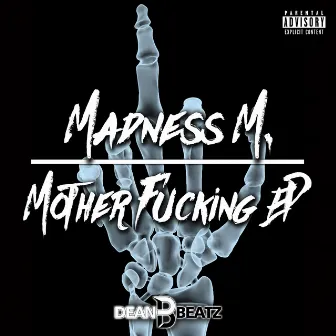 Mother Fucking EP by Madness M.