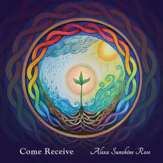 Come Receive by Alexa Sunshine Rose