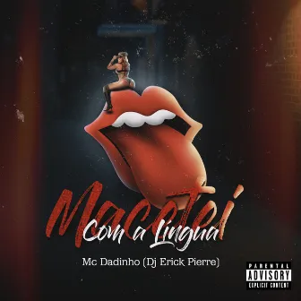 MACETEI COM A LINGUA by MC Dadinho